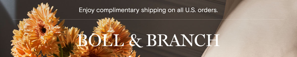 Enjoy complimentary shipping on all U.S. orders | Boll & Branch | 