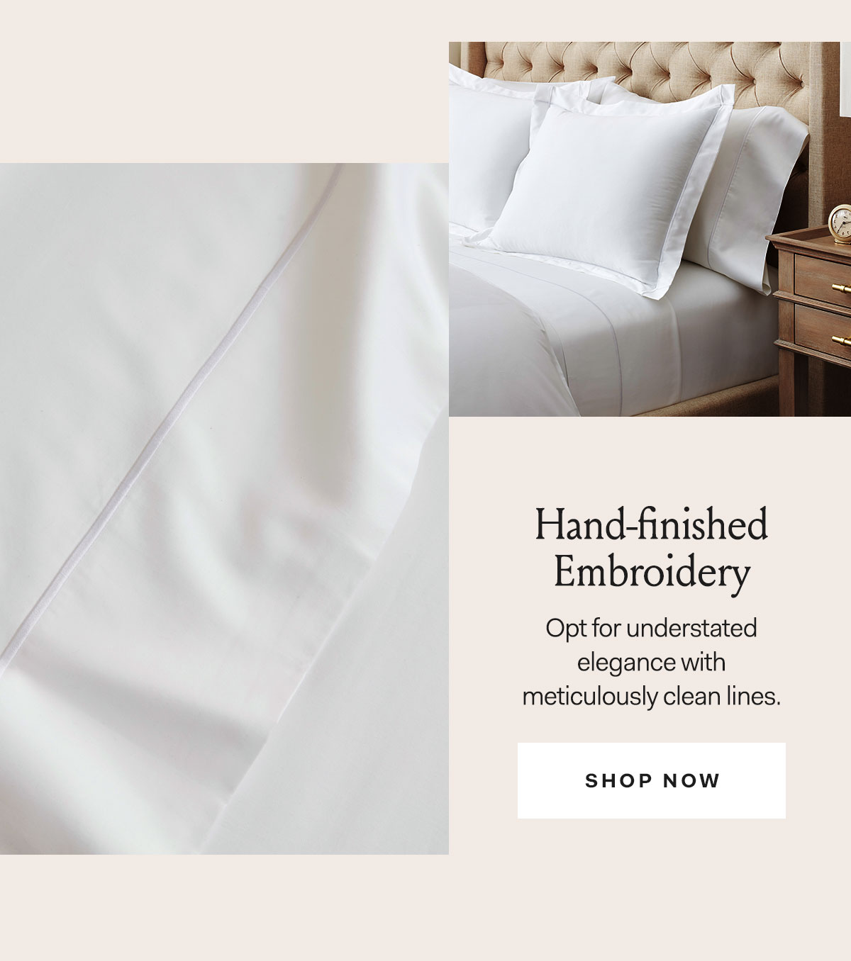 Hand-finished Embroidery | Opt for understated elegance with meticulously clean lines. Shop Now 