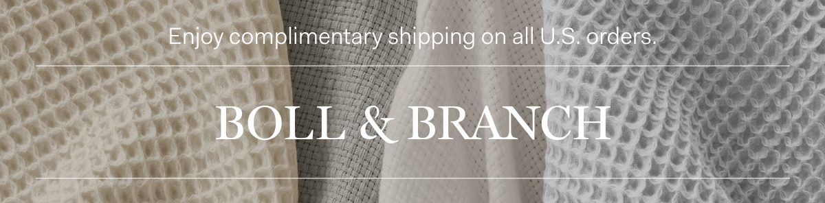 Enjoy complimentary shipping on all U.S. orders | BOLL & BRANCH 
