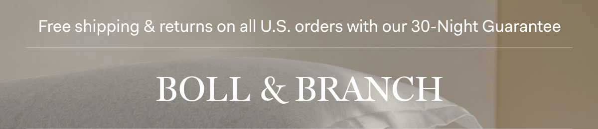 Free shipping & returns on all U.S. orders with our 30-Night Guarantee | BOLL & BRANCH |