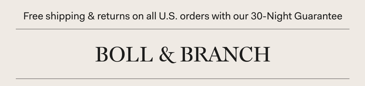 Free shipping & returns on all U.S. orders with our 30-Night Guarantee | BOLL & BRANCH