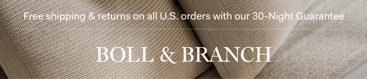 Free shipping & returns on all U.S. orders with our 30-Night Guarantee | BOLL & BRANCH |