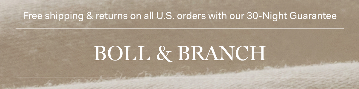 Enjoy complimentary shipping on all U.S. orders | BOLL & BRANCH