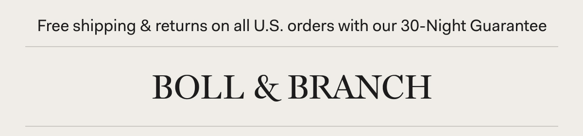 Free shipping & returns on all U.S. orders with our 30-Night Guarantee | BOLL & BRANCH |