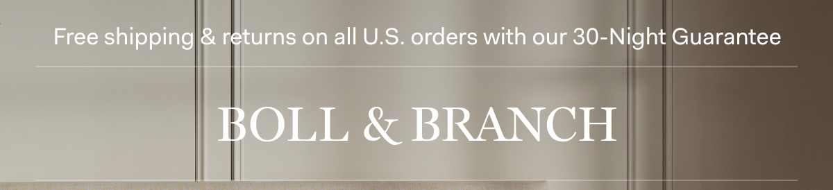 Free shipping & returns on all U.S. orders with our 30-Night Guarantee | BOLL & BRANCH