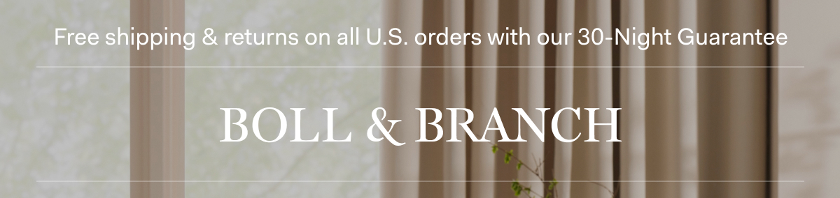 Free shipping & returns on all U.S. orders with our 30-Night Guarantee | BOLL & BRANCH