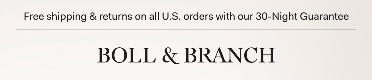 Free shipping & returns on all U.S. orders with our 30-Night Guarantee | BOLL & BRANCH