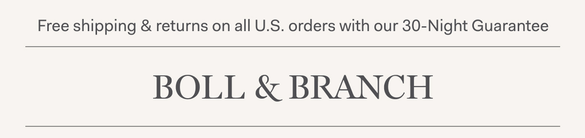 Free shipping & returns on all U.S. orders with our 30-Night Guarantee | BOLL & BRANCH