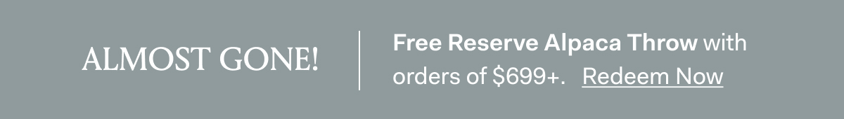 ALMOST GONE! Free Reserve Alpaca Throw with orders of $699 Redeem now