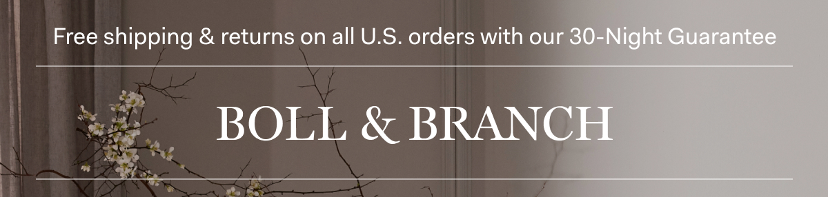 Free shipping & returns on all U.S. orders with our 30-Night Guarantee | BOLL & BRANCH