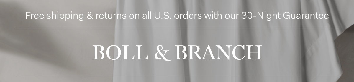 Free shipping & returns on all U.S. orders with our 30-Night Guarantee | BOLL & BRANCH