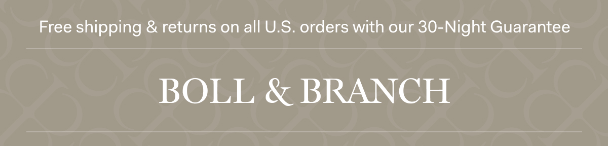 Free shipping & returns on all U.S. orders with our 30-Night Guarantee | BOLL & BRANCH 