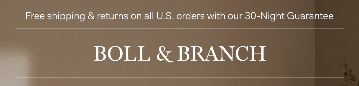Free shipping & returns on all U.S. orders with our 30-Night Guarantee | BOLL & BRANCH