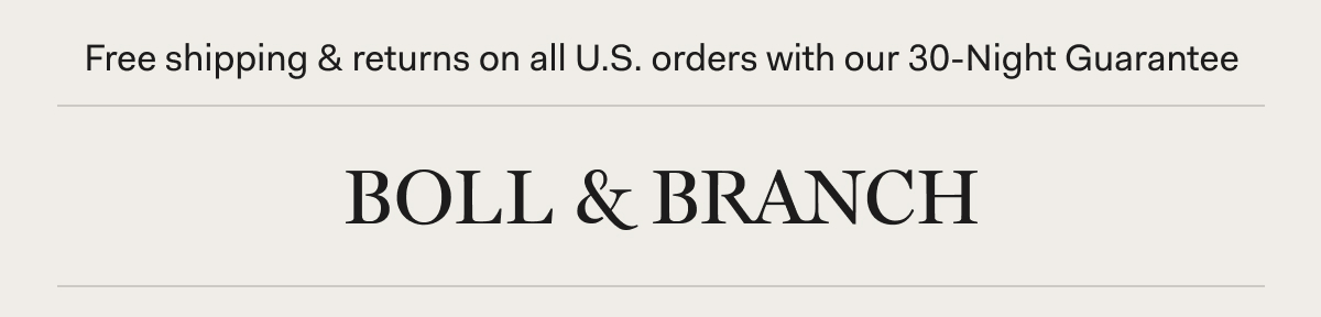 Free shipping & returns on all U.S. orders with our 30-Night Guarantee | BOLL & BRANCH