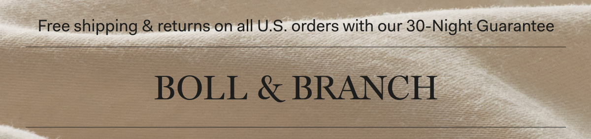 Free shipping & returns on all U.S. orders with our 30-Night Guarantee | BOLL & BRANCH