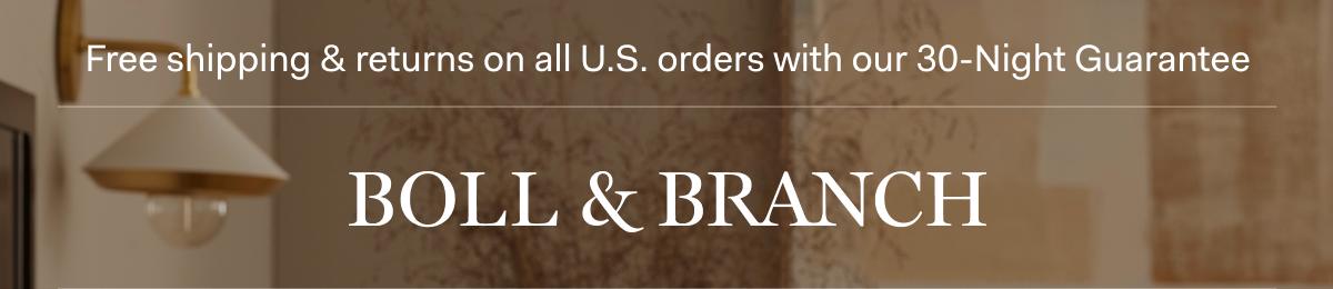 Free shipping & returns on all U.S. orders with our 30-Night Guarantee | BOLL & BRANCH