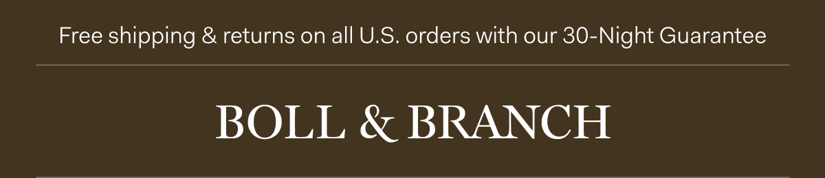 Free shipping & returns on all U.S. orders with our 30-Night Guarantee | BOLL & BRANCH