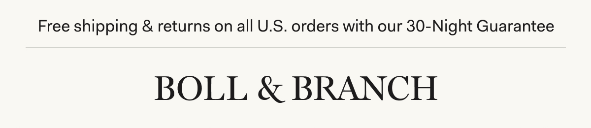 Free shipping & returns on all U.S. orders with our 30-Night Guarantee | BOLL & BRANCH