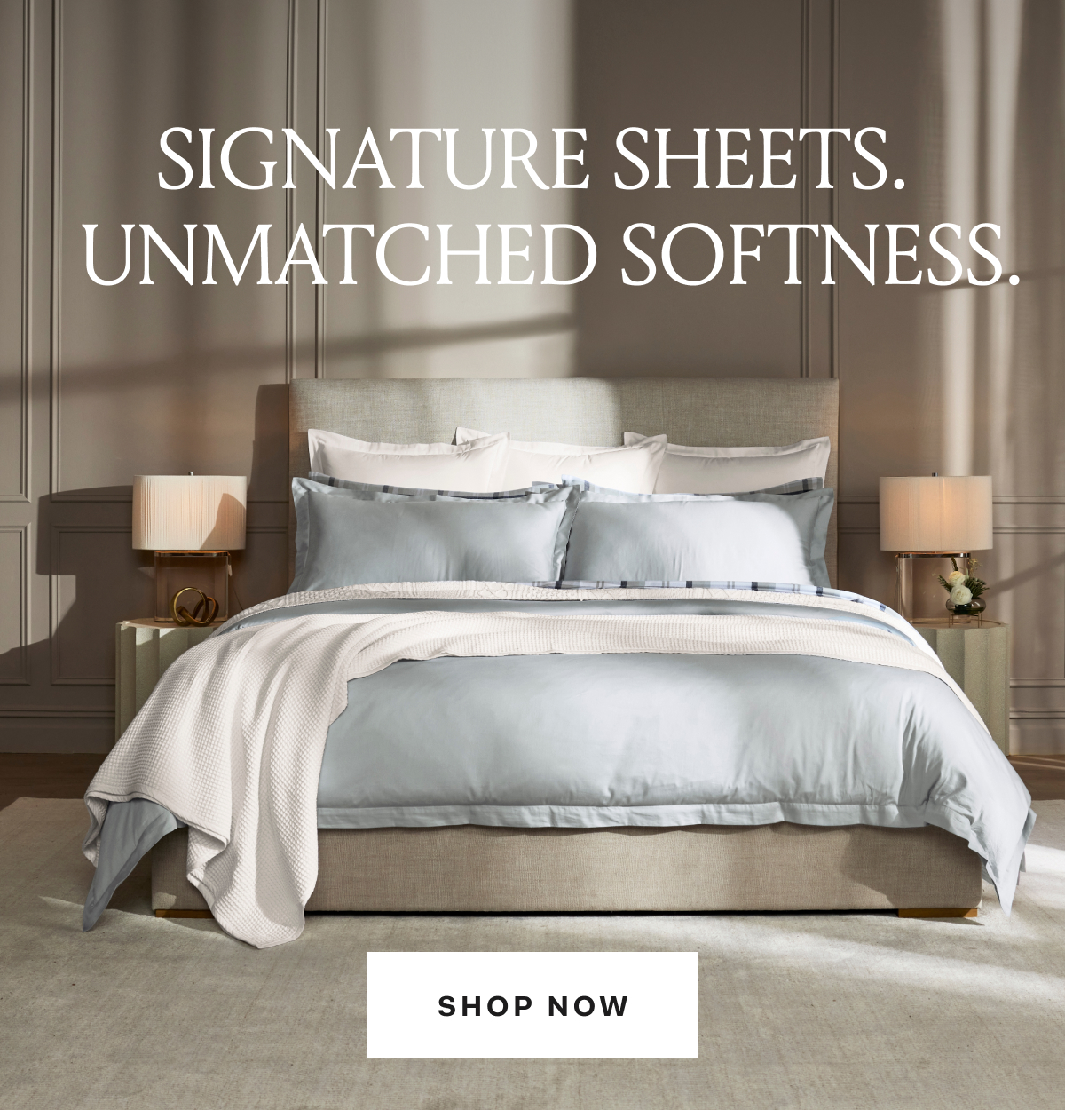 SIGNATURE SHEETS. UNMATCHED SOFTNESS Shop Now