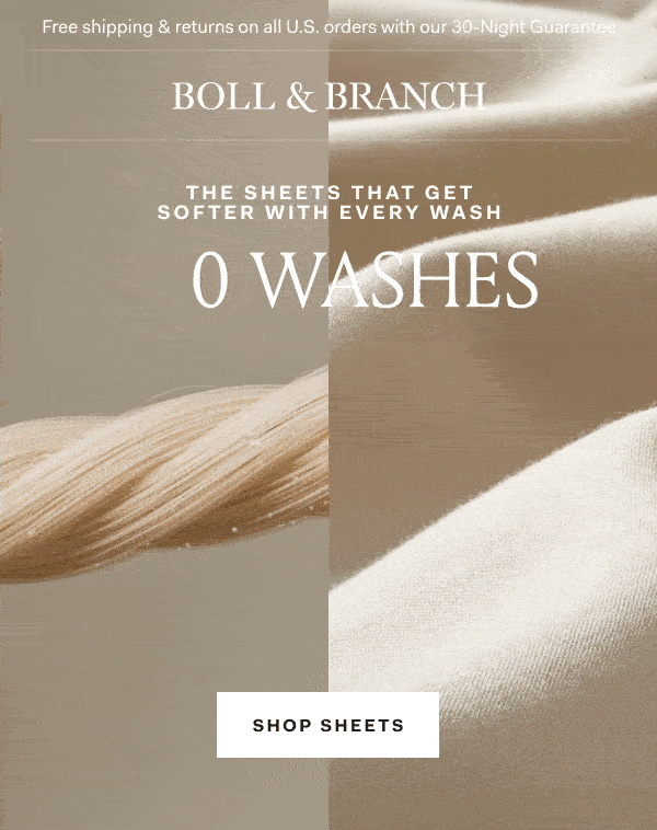 Free shipping & returns on all U.S. orders with our 30-Night Guarantee | BOLL & BRANCH THE SHEETS THAT GET SOFTER WITH EVERY 100 WASHES SHOP SHEETS