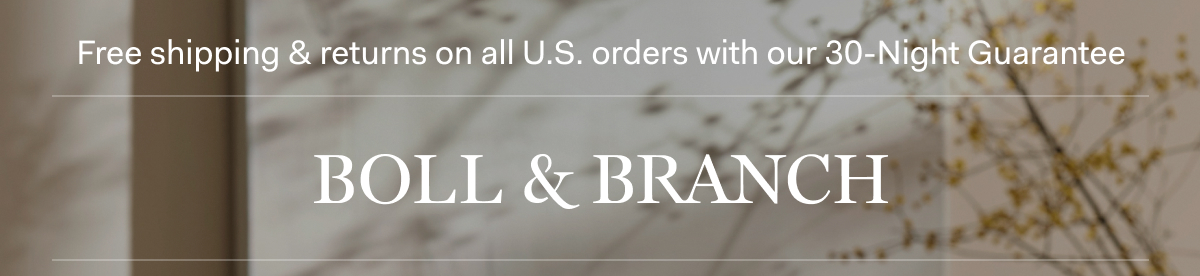 Free shipping & returns on all U.S. orders with our 30-Night Guarantee | BOLL & BRANCH