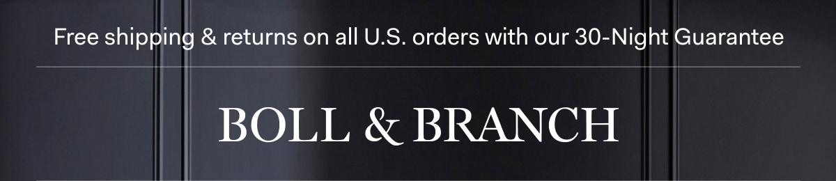 Free shipping & returns on all U.S. orders with our 30-Night Guarantee | BOLL & BRANCH