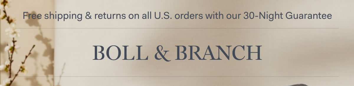 Free shipping & returns on all U.S. orders with our 30-Night Guarantee | BOLL & BRANCH