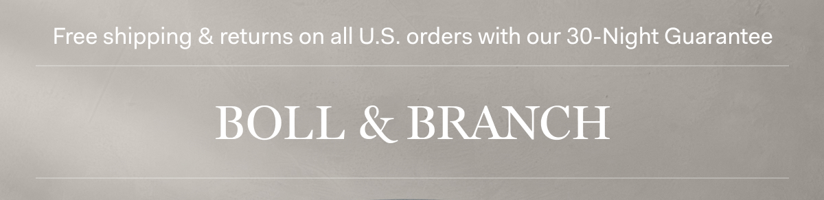 Free shipping & returns on all U.S. orders with our 30-Night Guarantee | BOLL & BRANCH