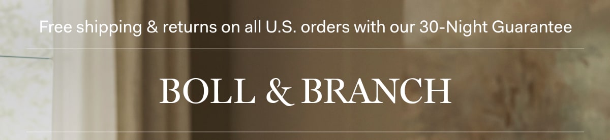 Free shipping & returns on all U.S. orders with our 30-Night Guarantee | BOLL & BRANCH