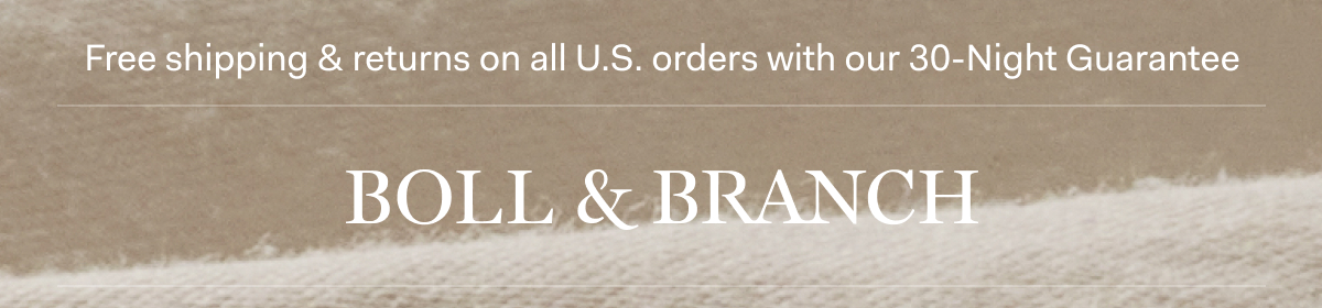 Free shipping & returns on all U.S. orders with our 30-Night Guarantee | BOLL & BRANCH