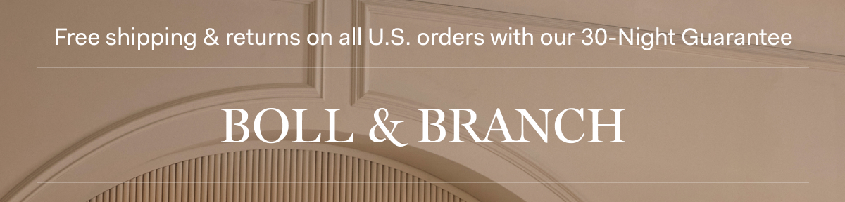Free shipping & returns on all U.S. orders with our 30-Night Guarantee | BOLL & BRANCH