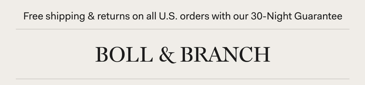 Free shipping & returns on all U.S. orders with our 30-Night Guarantee | BOLL & BRANCH 