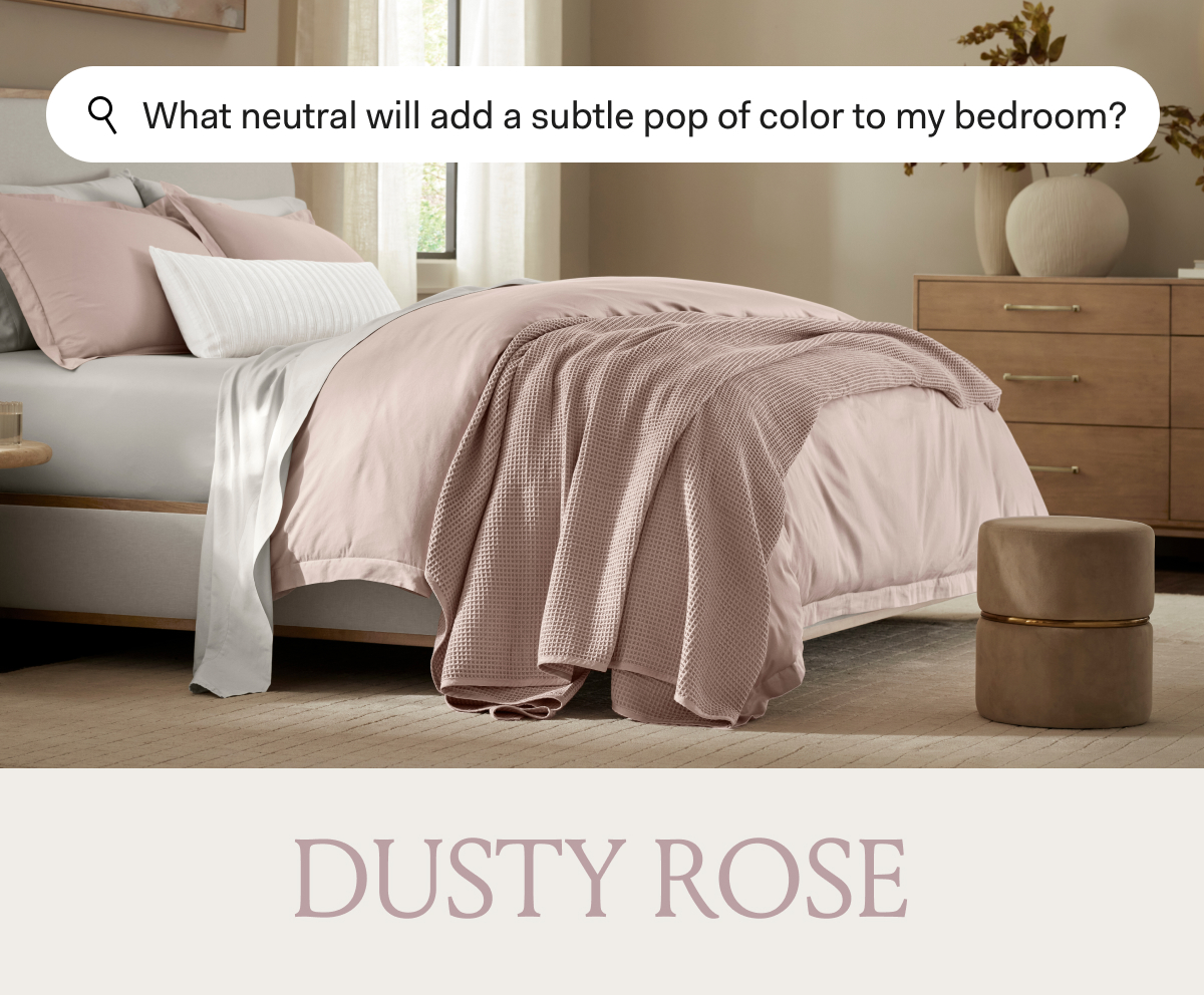 What neutral will add a subtle pop of color to my bedroom? DUSTY ROSE