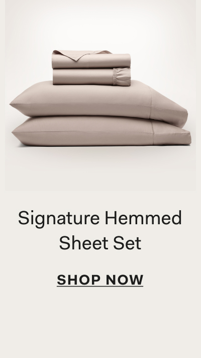 Signature Hemmed Sheet Set SHOP NOW