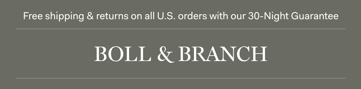Free shipping & returns on all U.S. orders with our 30-Night Guarantee | BOLL & BRANCH