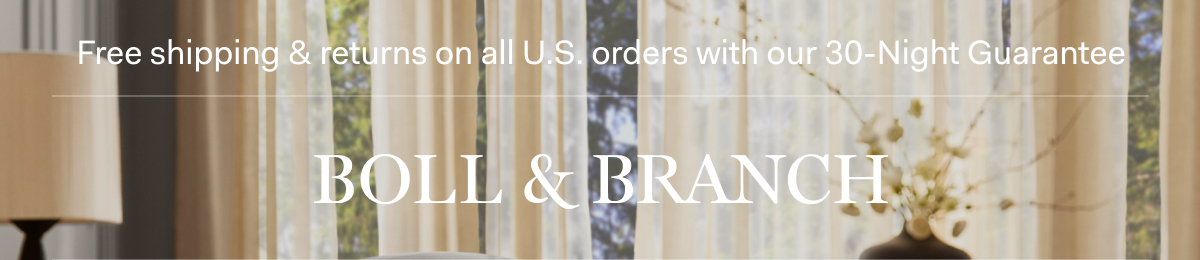 Free shipping & returns on all U.S. orders with our 30-Night Guarantee | BOLL & BRANCH