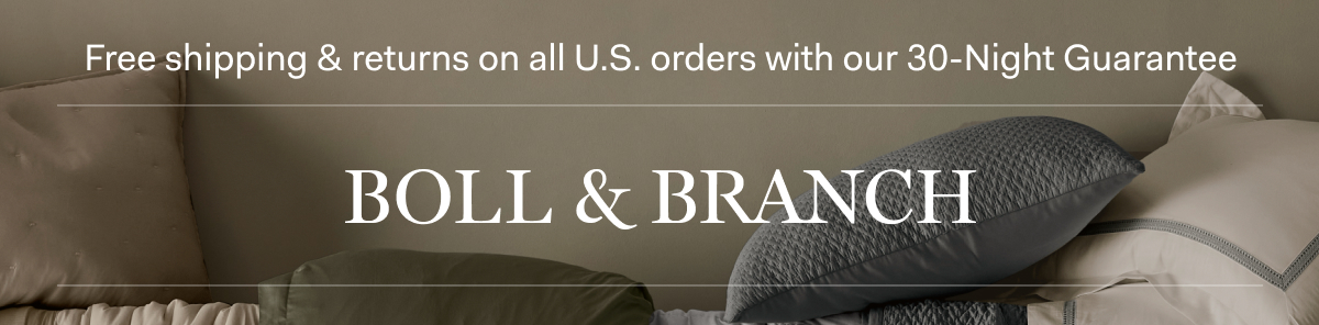 Free shipping & returns on all U.S. orders with our 30-Night Guarantee BOLL & BRANCH 
