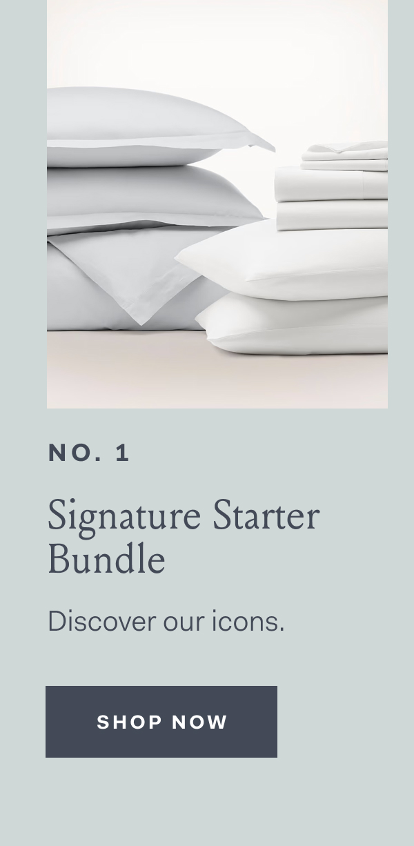 NO. 1 Signature Starter Bundle Discover our icons. SHOP NOW