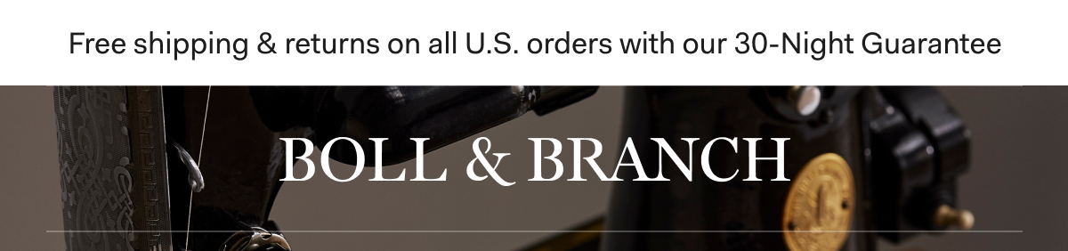 Free shipping & returns on all U.S. orders with our 30-Night Guarantee | BOLL & BRANCH