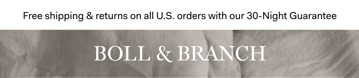 Free shipping & returns on all U.S. orders with our 30-Night Guarantee | BOLL & BRANCH
