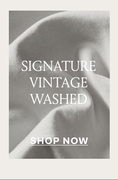 SIGNATURE VINTAGE WASHED SHOP NOW