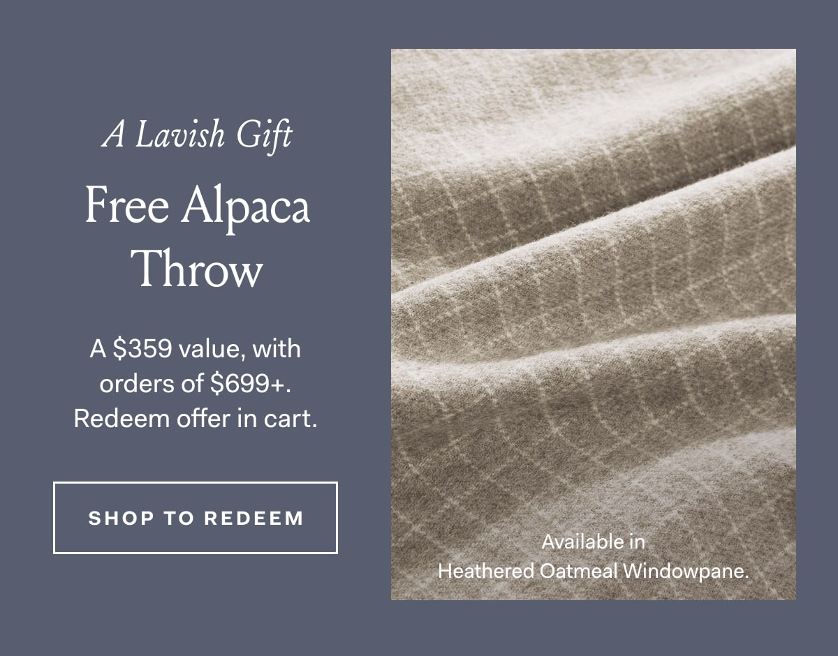 A Lavish Gift | Free Alpaca Throw A $359 value, with orders of $699+. Redeem offer in cart. Available in Heathered Oatmeal Windowpane