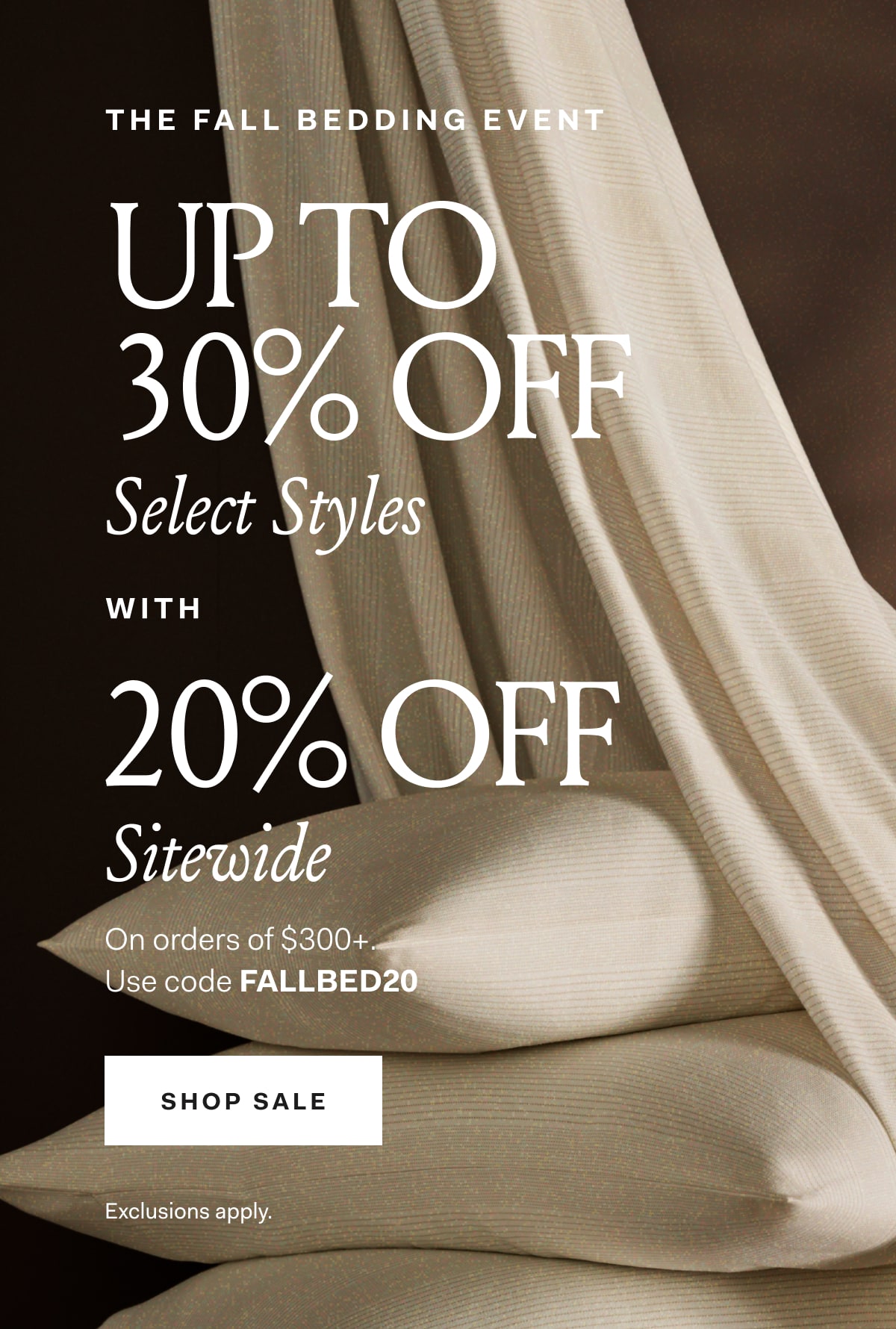 The Fall Bedding Event 30% OFF Select styles with 20% off sitewide, no minimum spend required. Use code FALLEVENT SHOP NOW