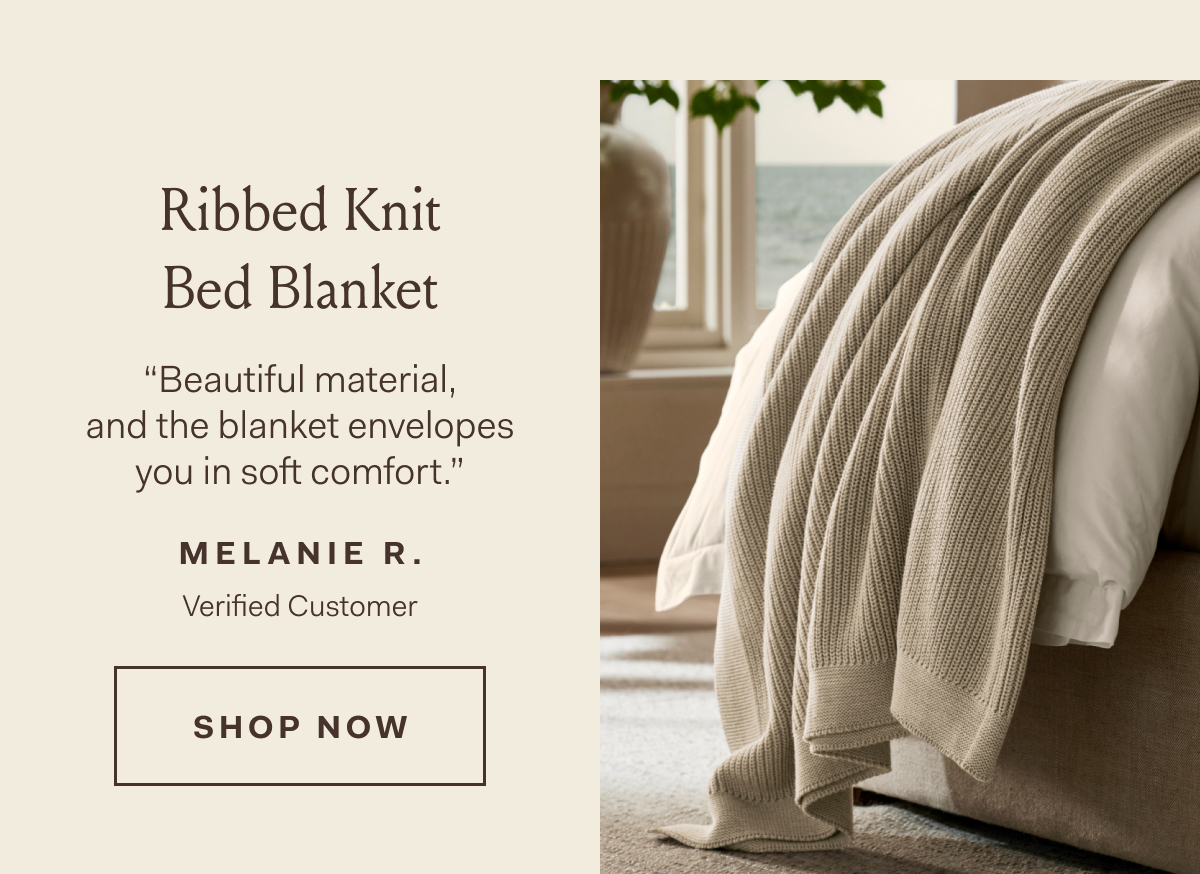 Ribbed Knit | Bed Blanket | “Beautiful material, | and the blanket envelopes | you in soft comfort.” | MELANIE R. | Verified Customer |