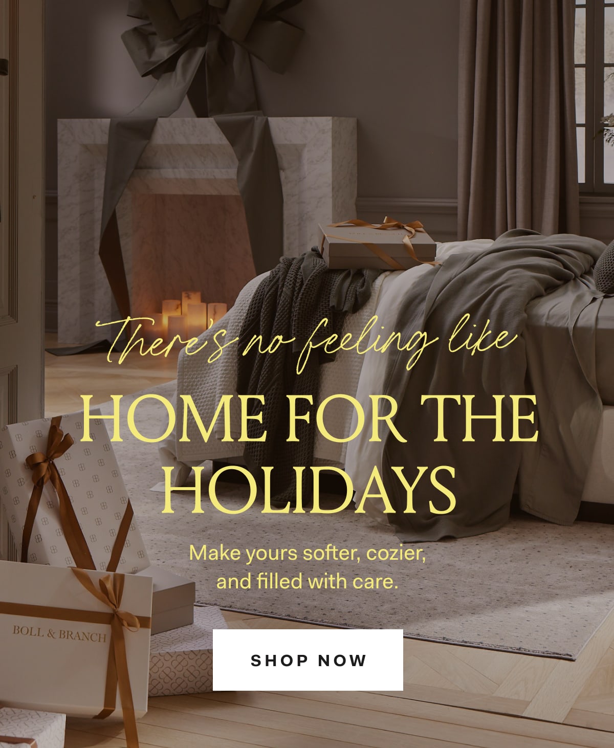 There's no feeling like home for the holidays Make yours softer, cozier, and filled with care SHOP NOW