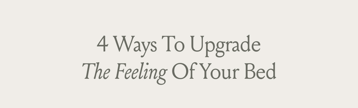 4 Ways To Upgrade The Feeling Of Your Bed