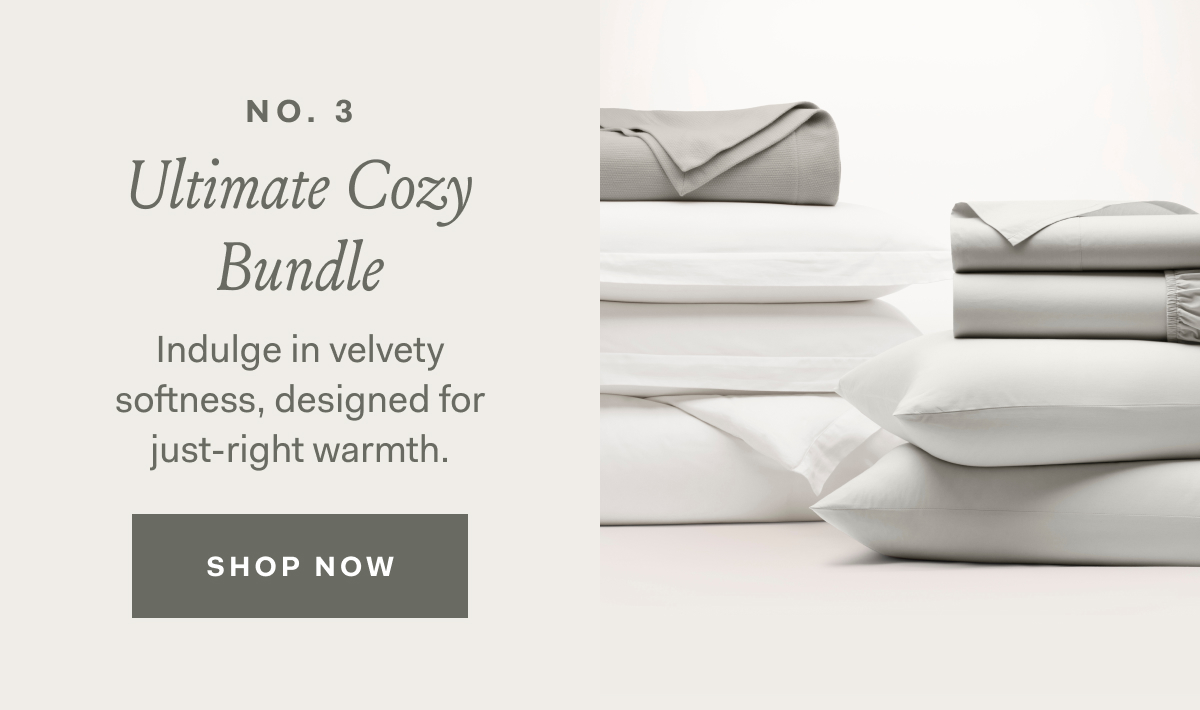 NO. 3 | Ultimate Cozy Bundle | Indulge in velvety | softness, designed for | just-right warmth. | SHOP NOW