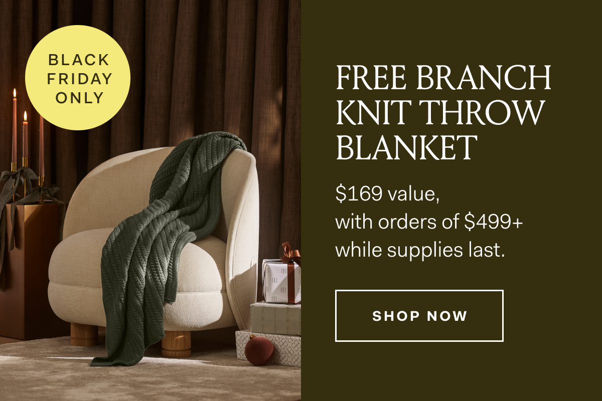 BLACK FRIDAY ONLY FREE BRANCH KNIT THROW BLANKET $169 value, with orders of $499+ while supplies last.