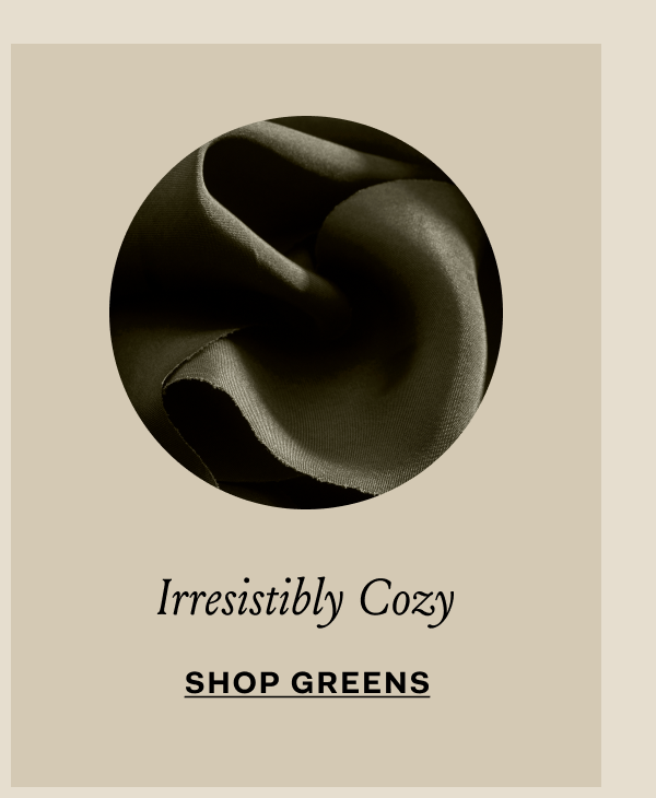 Irresistibly Cozy SHOP GREENS