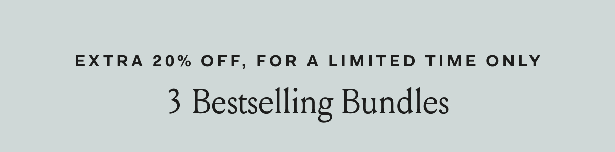 extra 20% off, for a limited time only 3 Bestselling Bundles